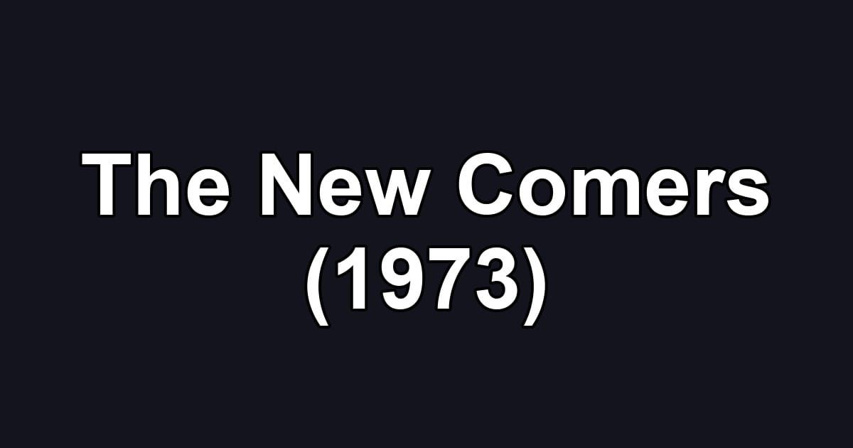 The New Comers (1973)