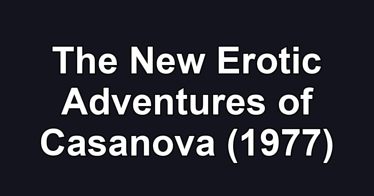 The New Erotic Adventures of Casanova (1977)