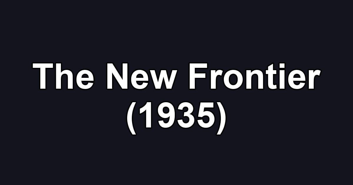 The New Frontier (1935)