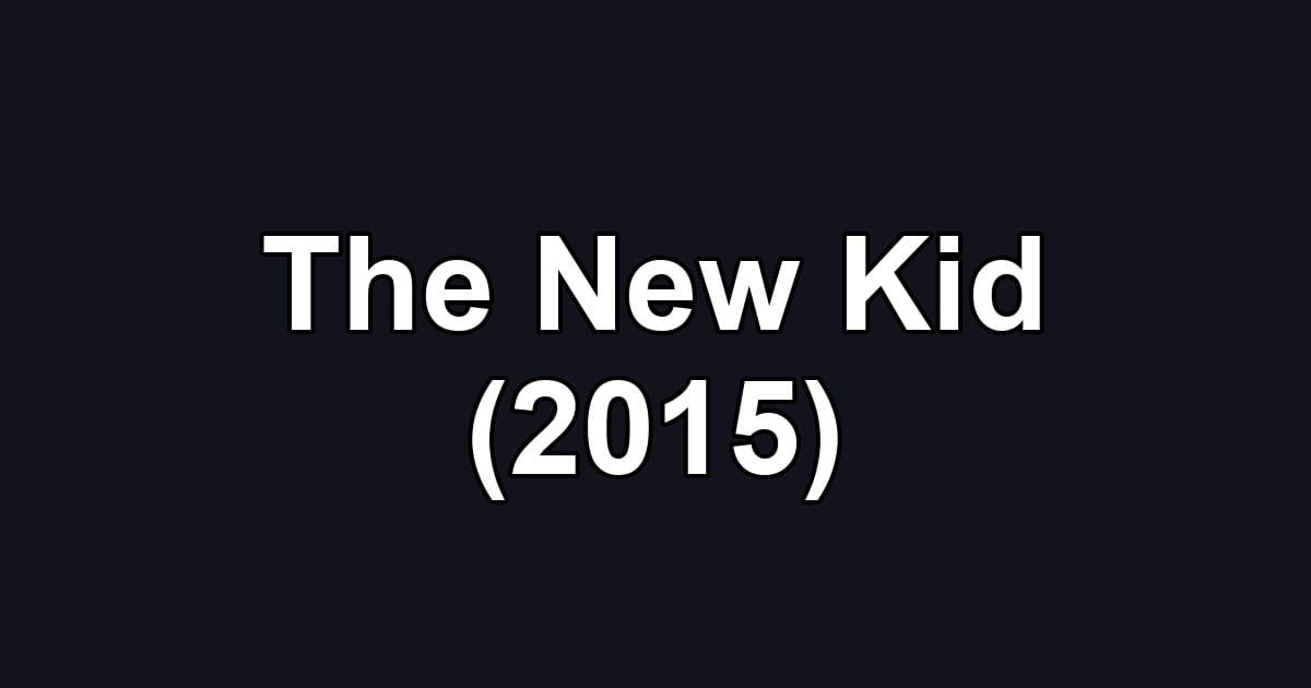 The New Kid (2015)