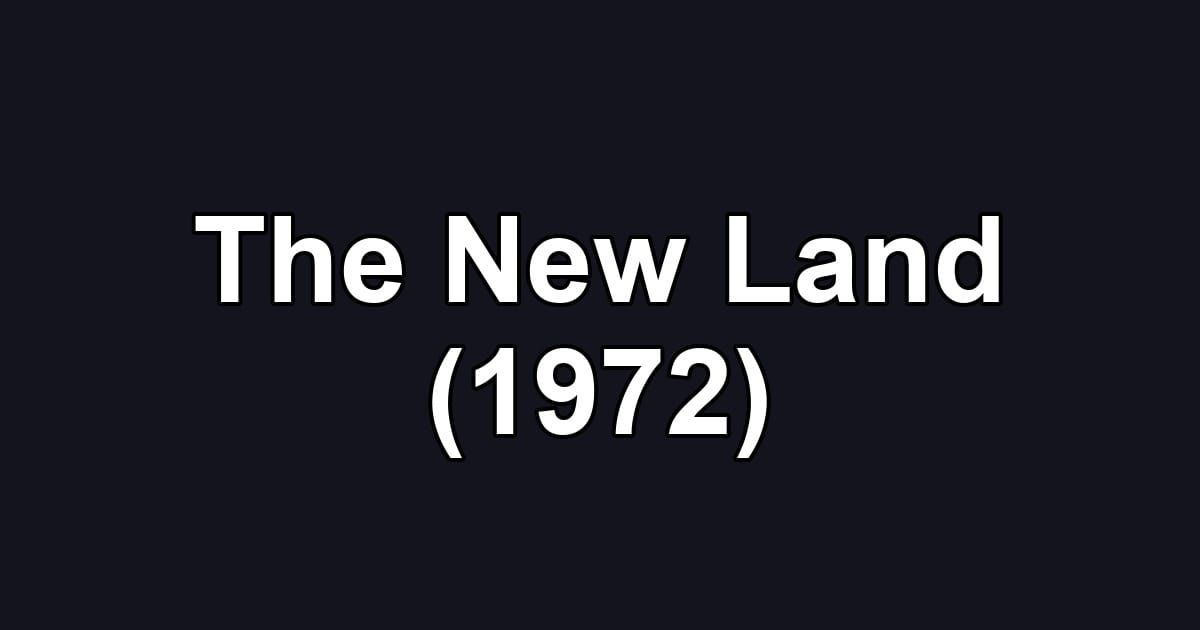 The New Land (1972)