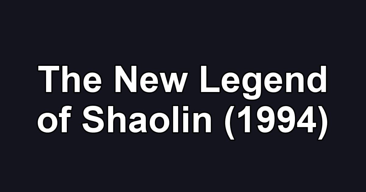 The New Legend of Shaolin (1994)