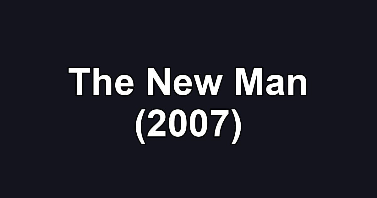 The New Man (2007)