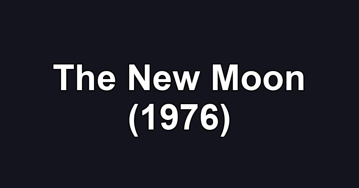The New Moon (1976)
