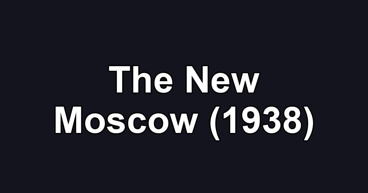 The New Moscow (1938)