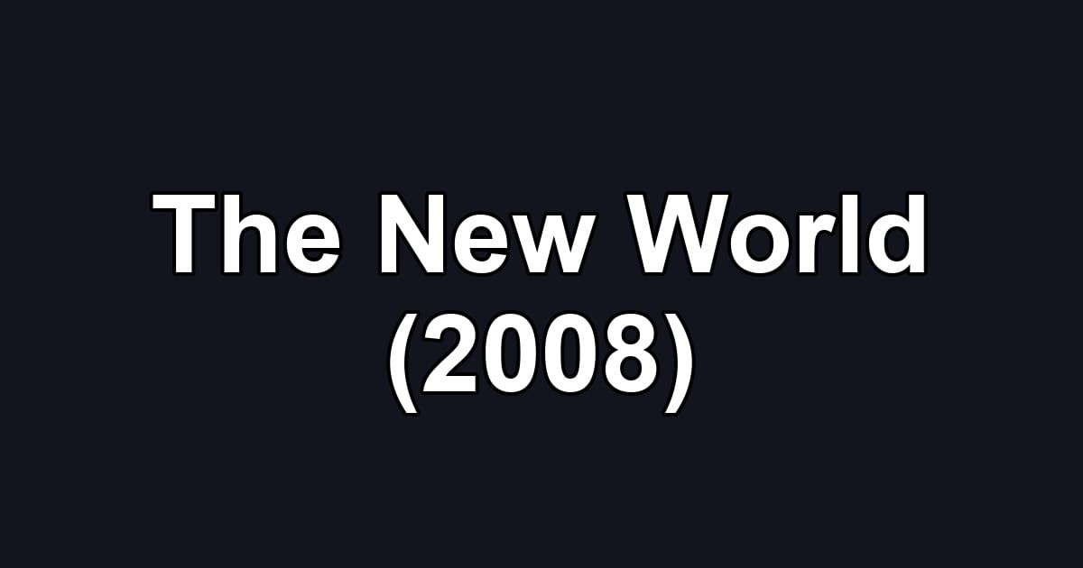 The New World (2008)