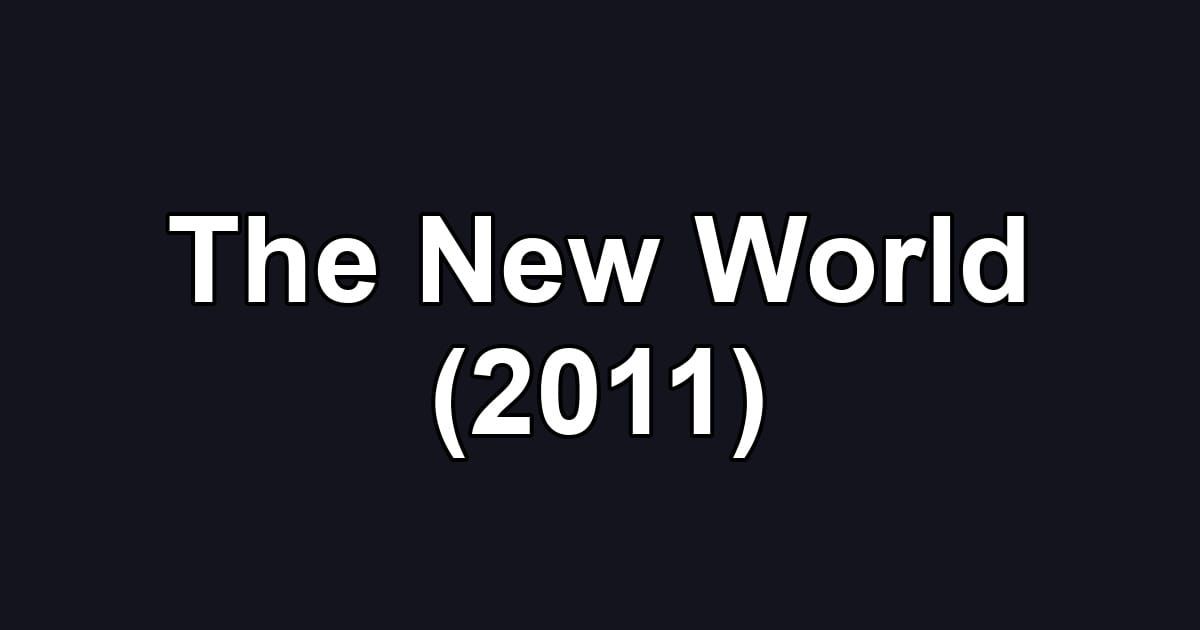 The New World (2011)