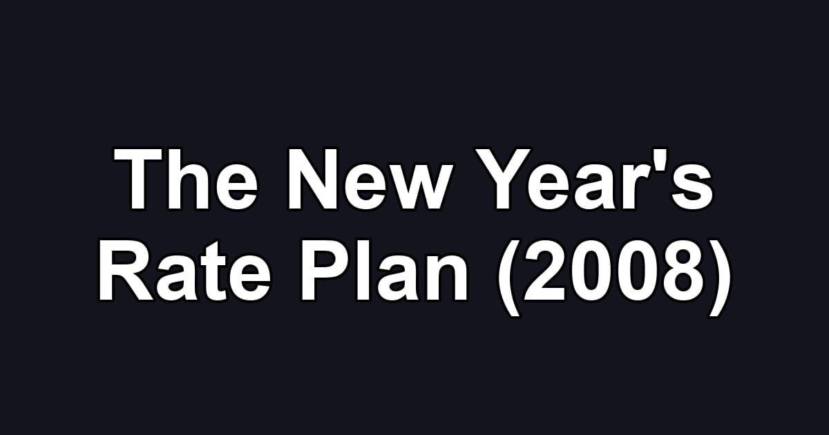 The New Year's Rate Plan (2008)
