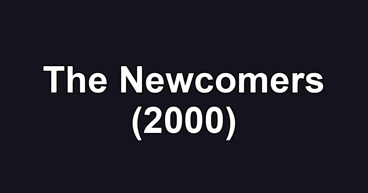 The Newcomers (2000)