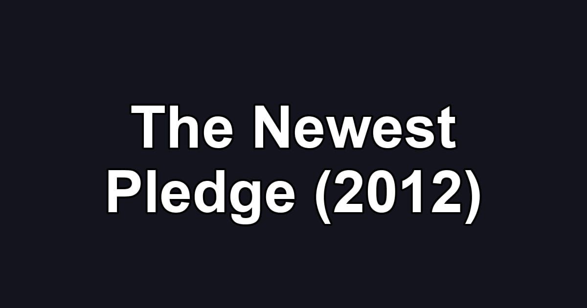 The Newest Pledge (2012)