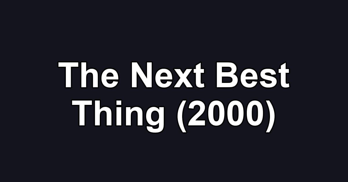 The Next Best Thing (2000)
