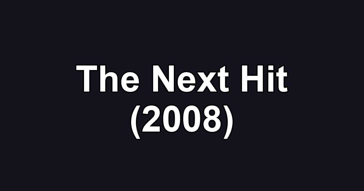The Next Hit (2008)