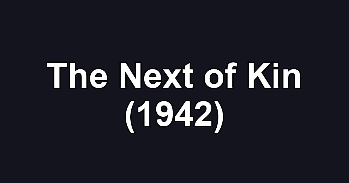 The Next of Kin (1942)