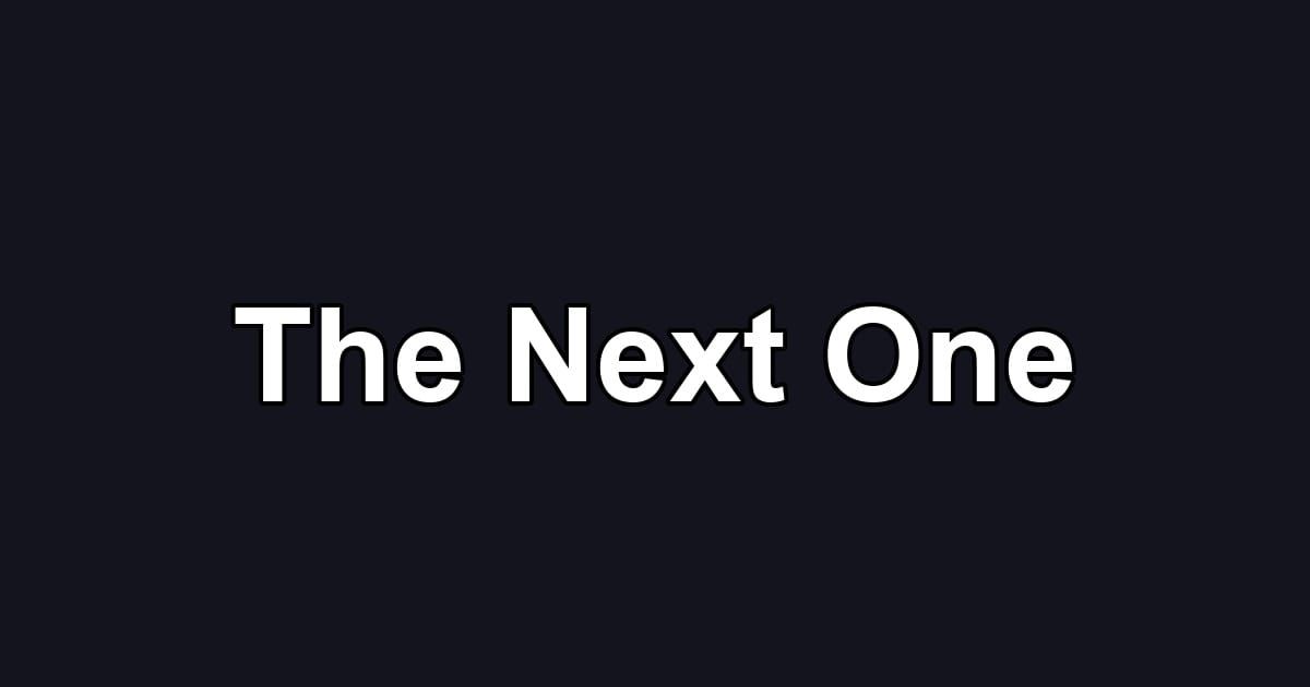 The Next One