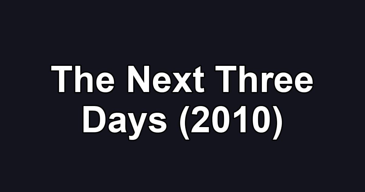 The Next Three Days (2010)
