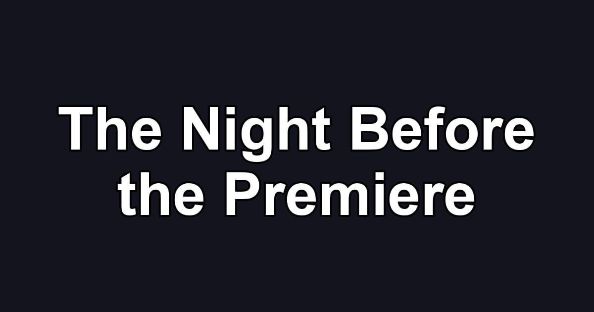 The Night Before the Premiere