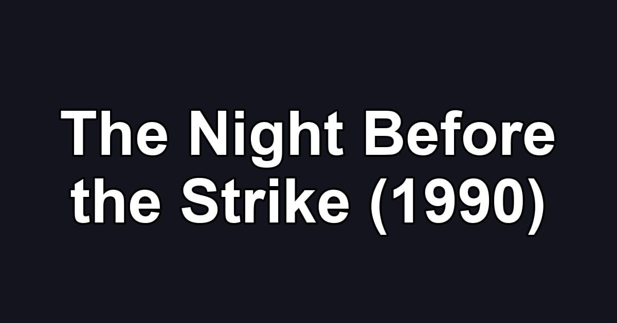 The Night Before the Strike (1990)