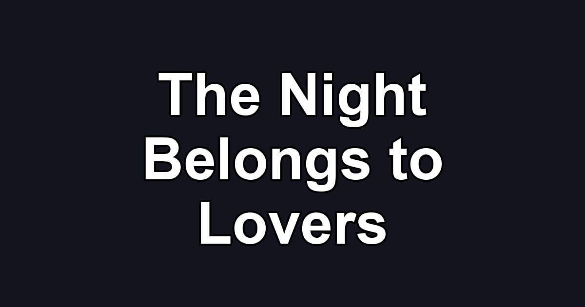 The Night Belongs to Lovers