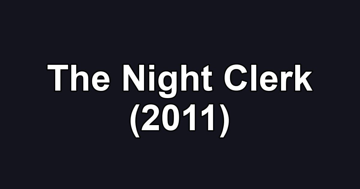 The Night Clerk (2011)