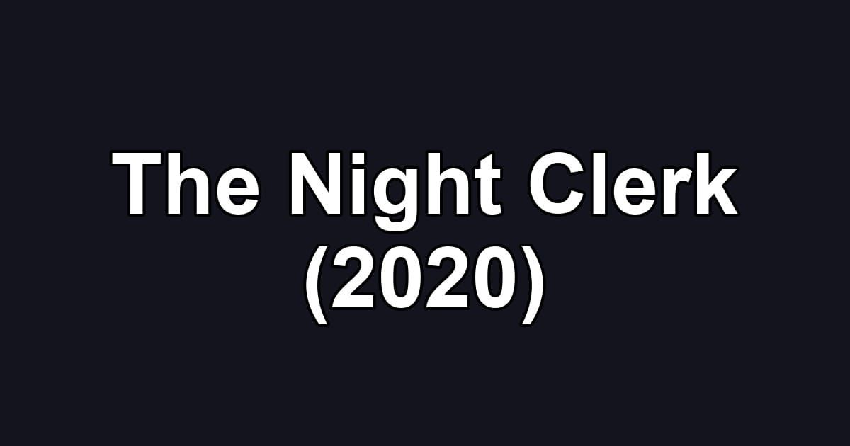 The Night Clerk (2020)