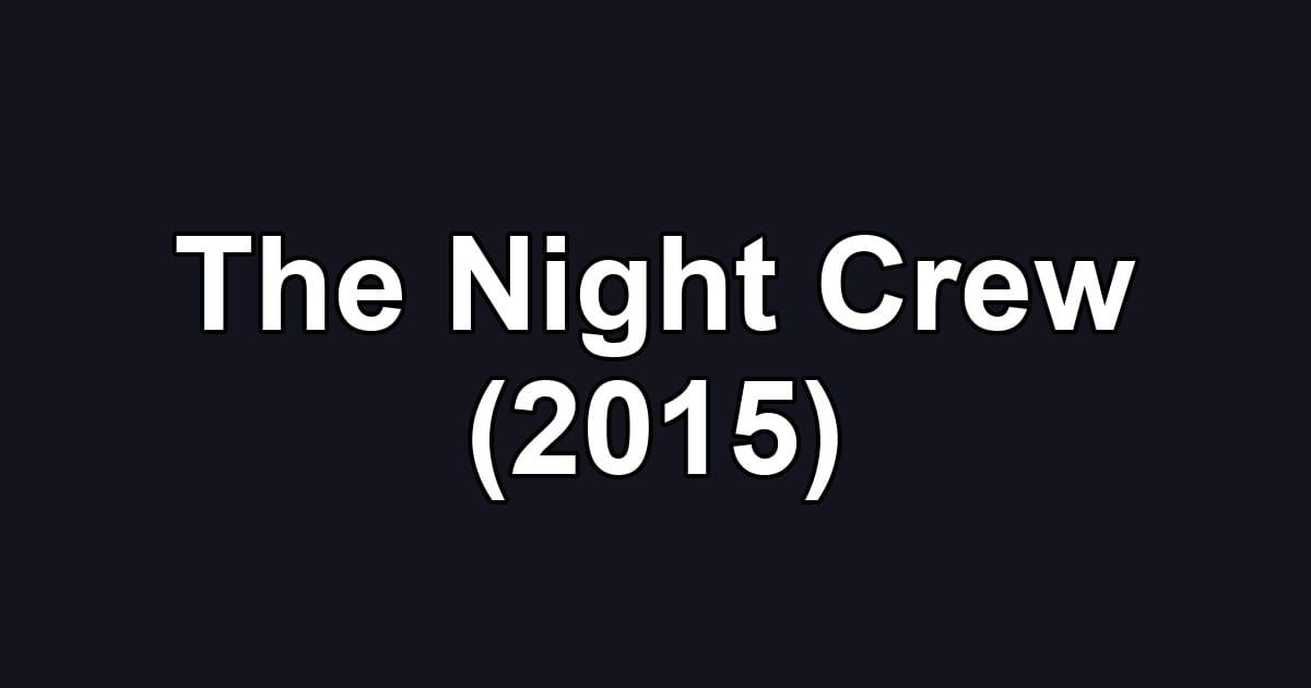 The Night Crew (2015)