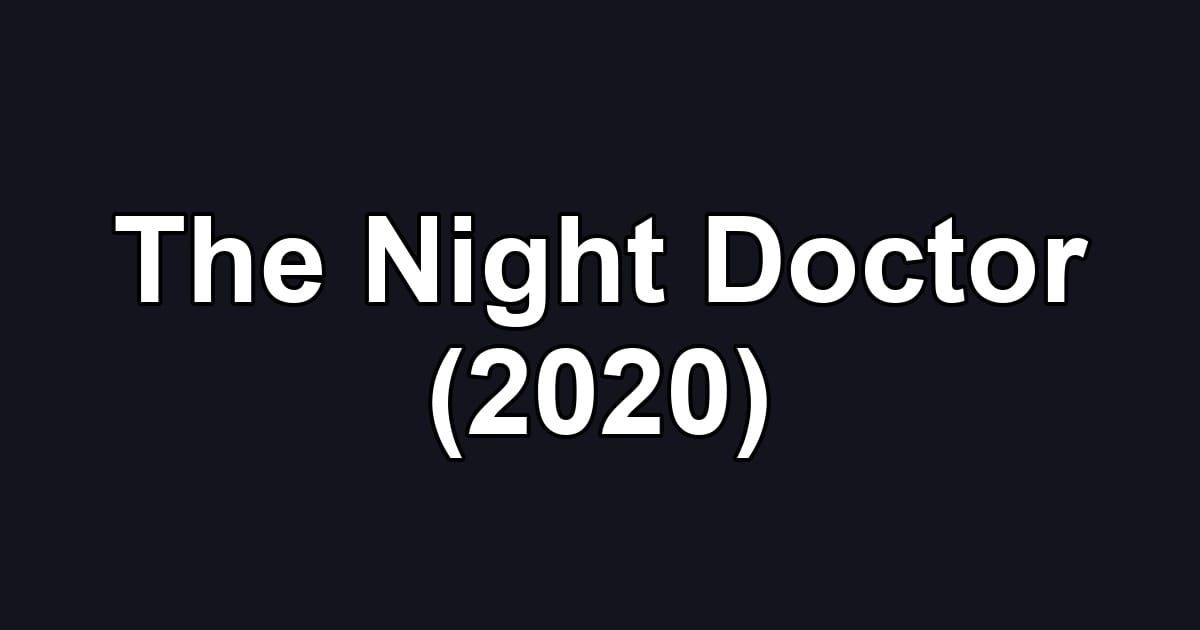 The Night Doctor (2020)