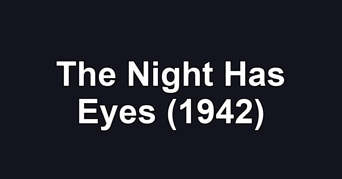 The Night Has Eyes (1942)