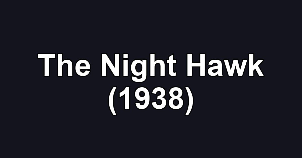 The Night Hawk (1938)