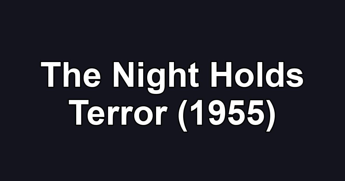 The Night Holds Terror (1955)