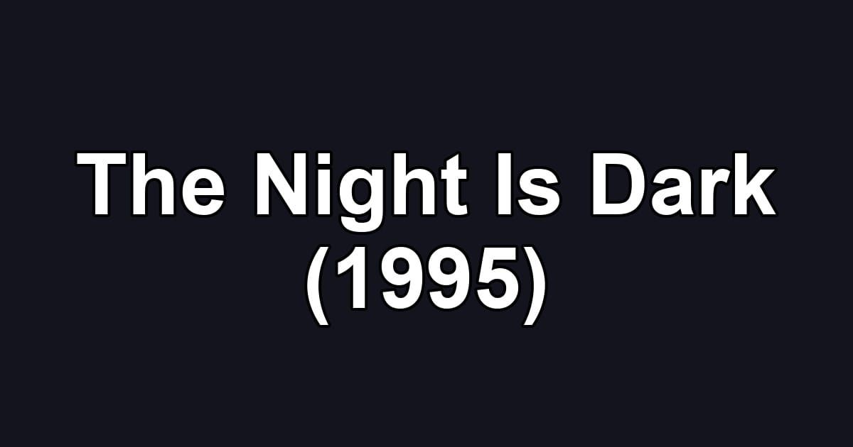 The Night Is Dark (1995)