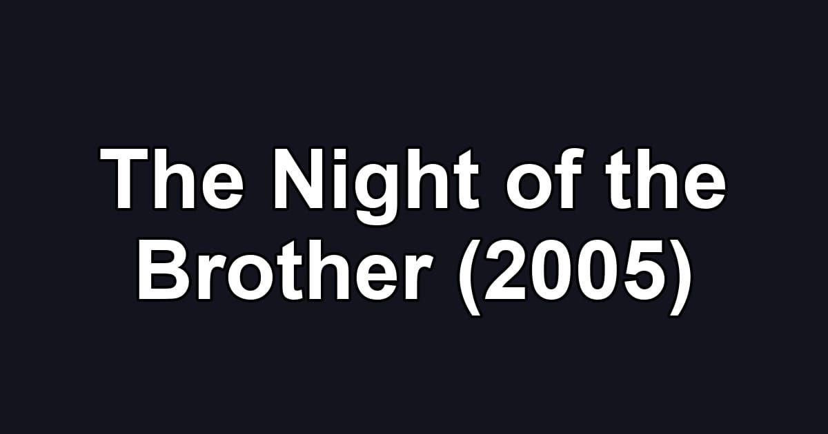 The Night of the Brother (2005)