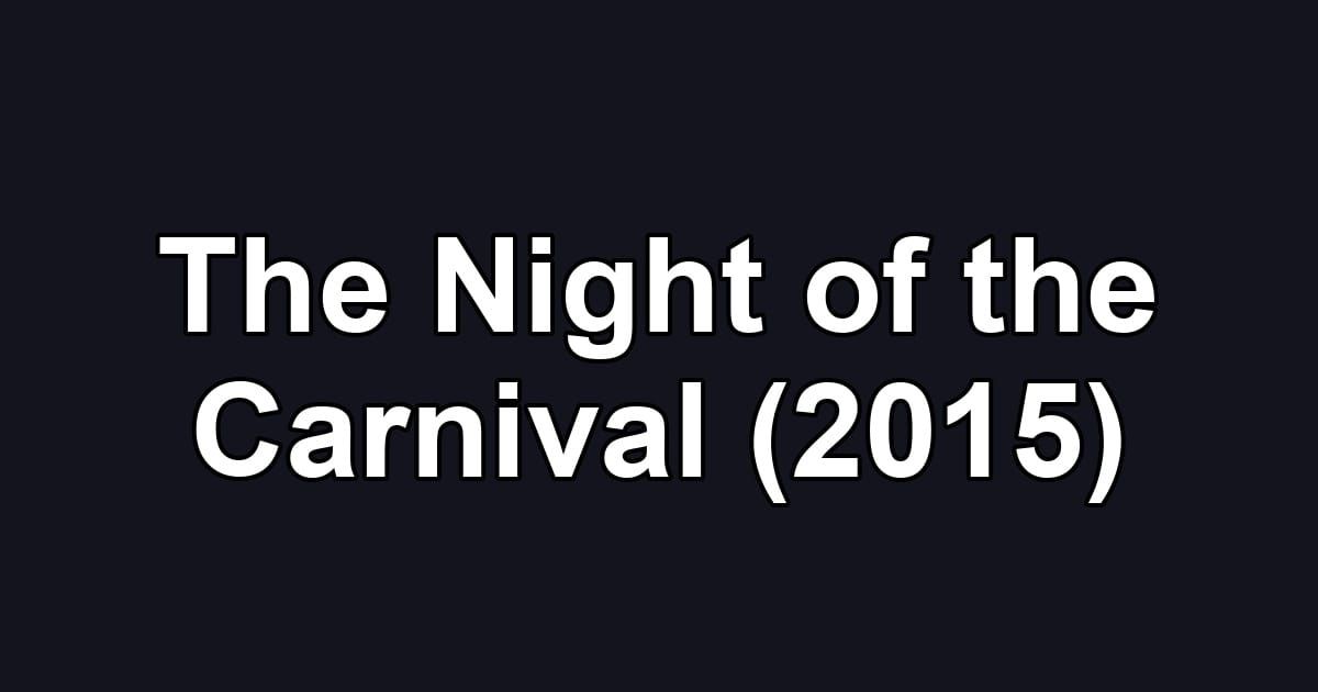 The Night of the Carnival (2015)
