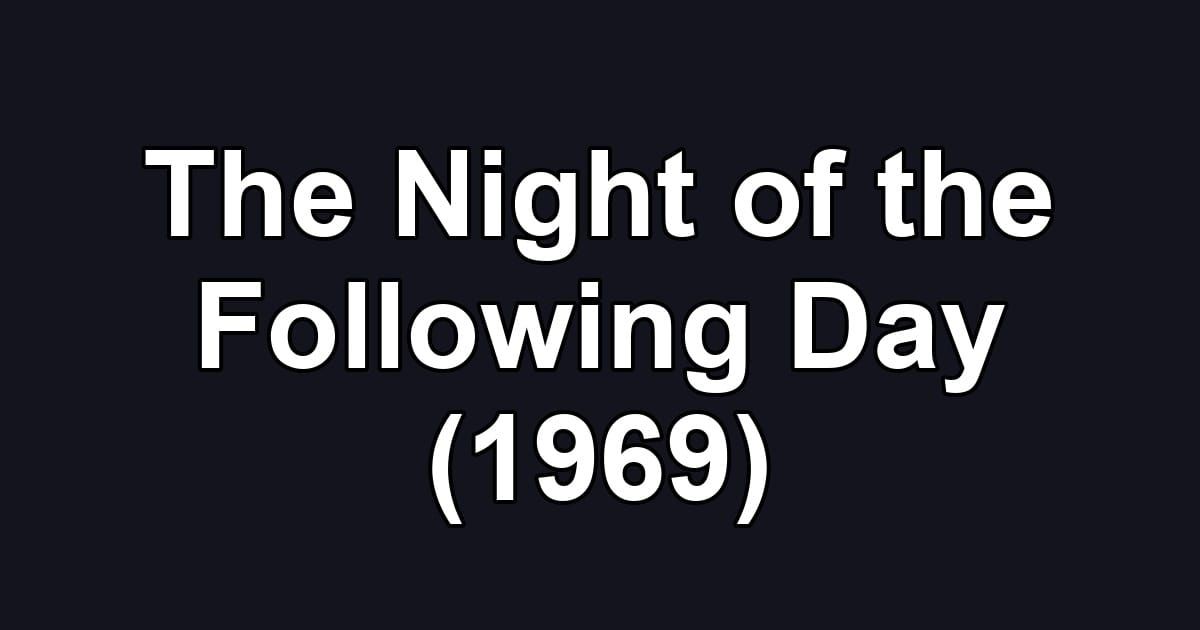 The Night of the Following Day (1969)