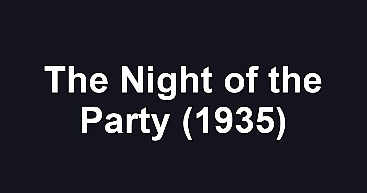 The Night of the Party (1935)