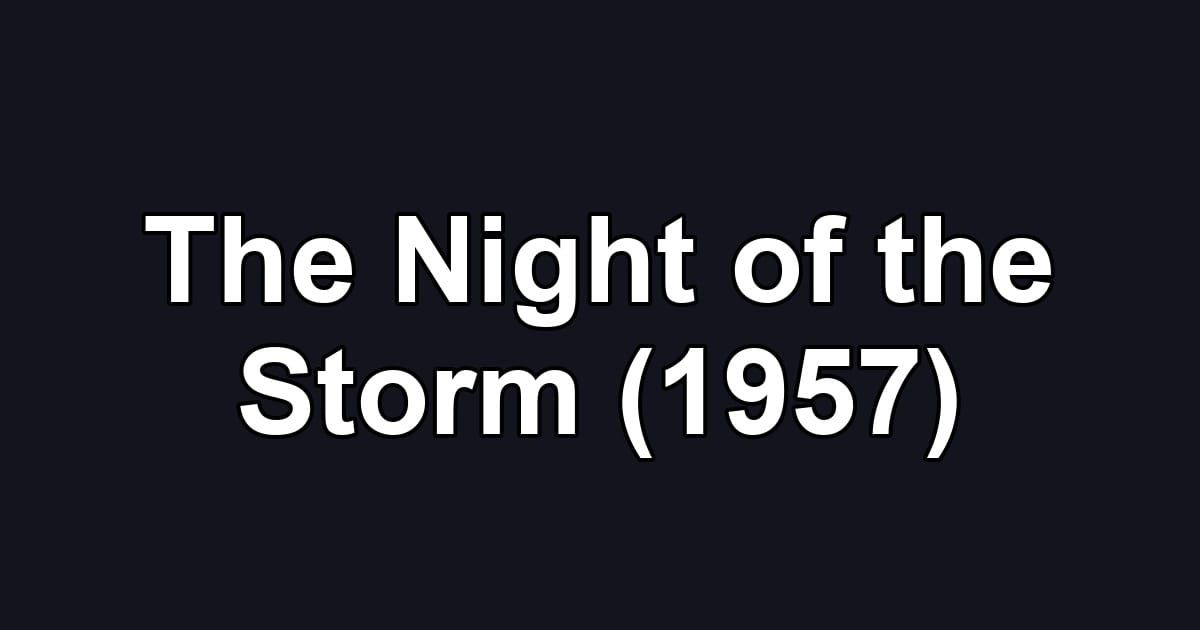 The Night of the Storm (1957)