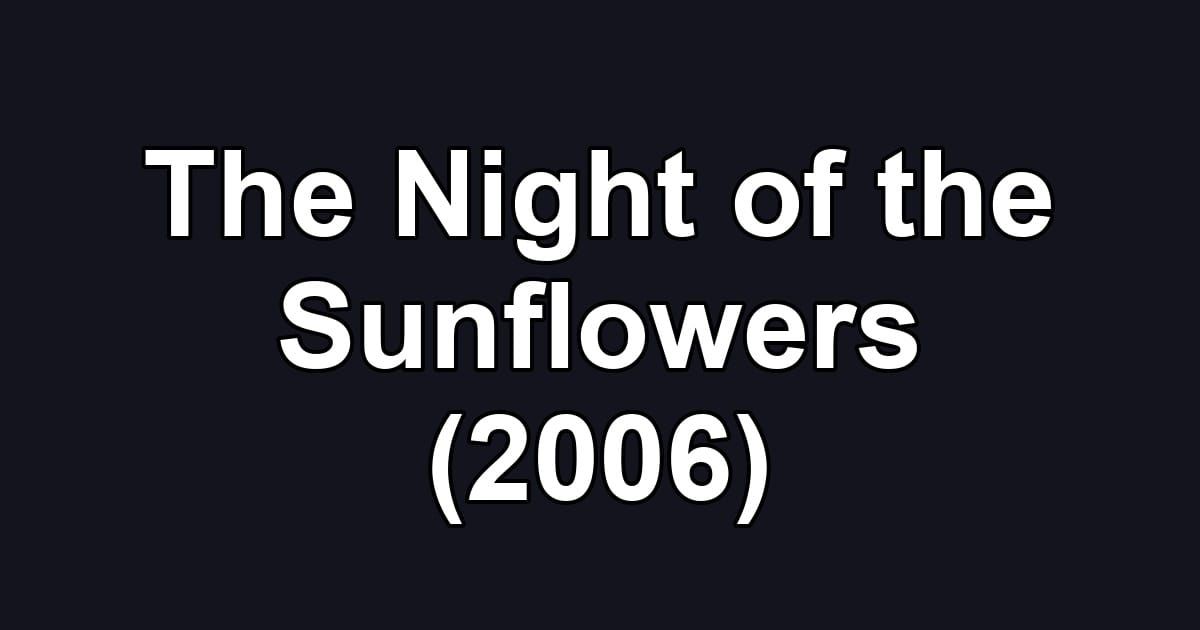The Night of the Sunflowers (2006)