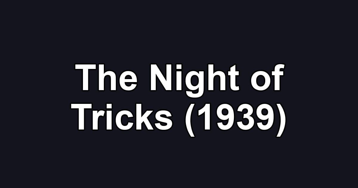 The Night of Tricks (1939)