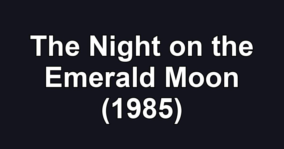 The Night on the Emerald Moon (1985)