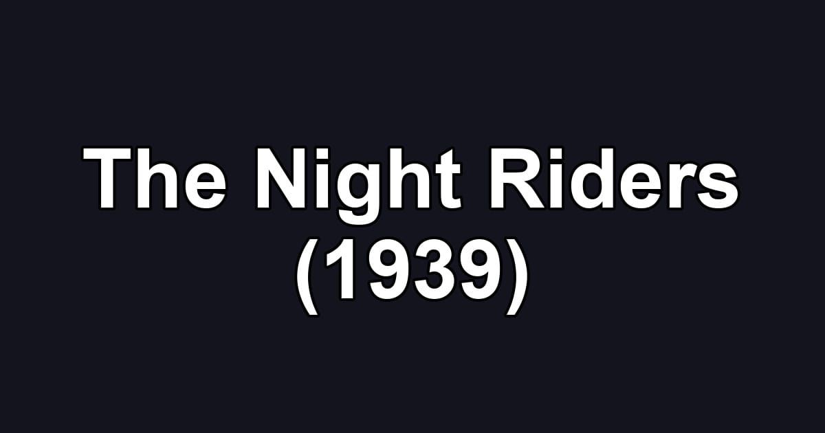 The Night Riders (1939)