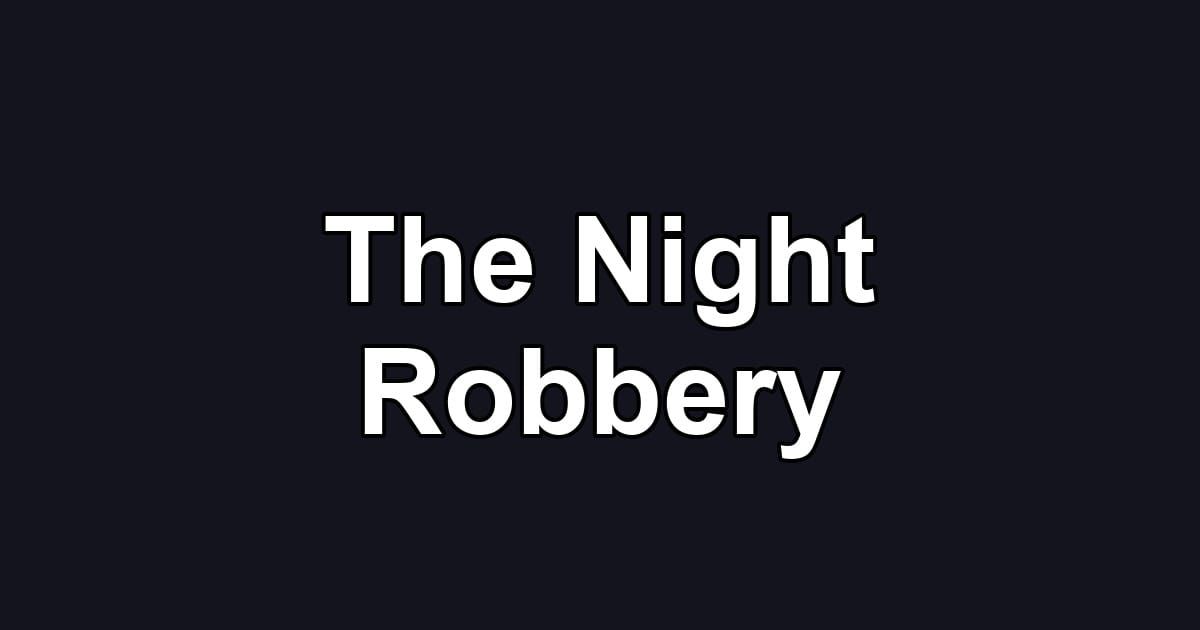 The Night Robbery