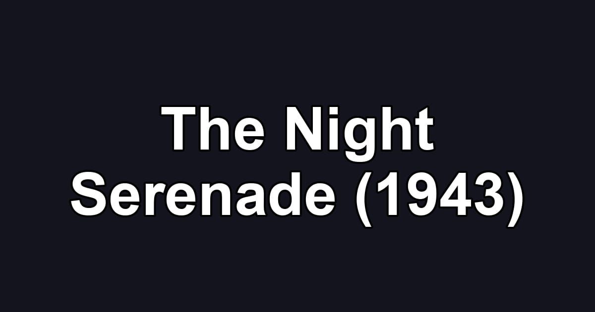 The Night Serenade (1943)
