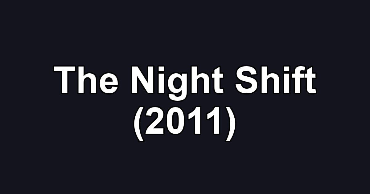 The Night Shift (2011)