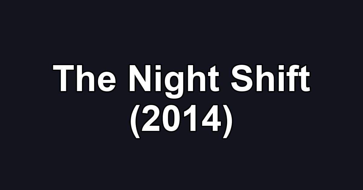 The Night Shift (2014)