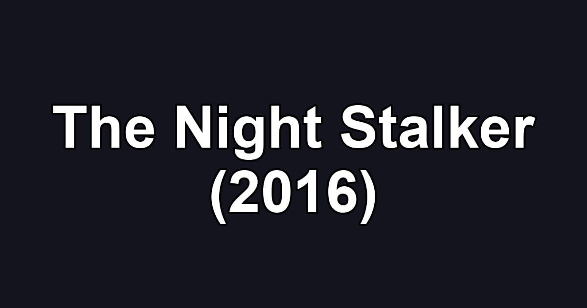 The Night Stalker (2016)