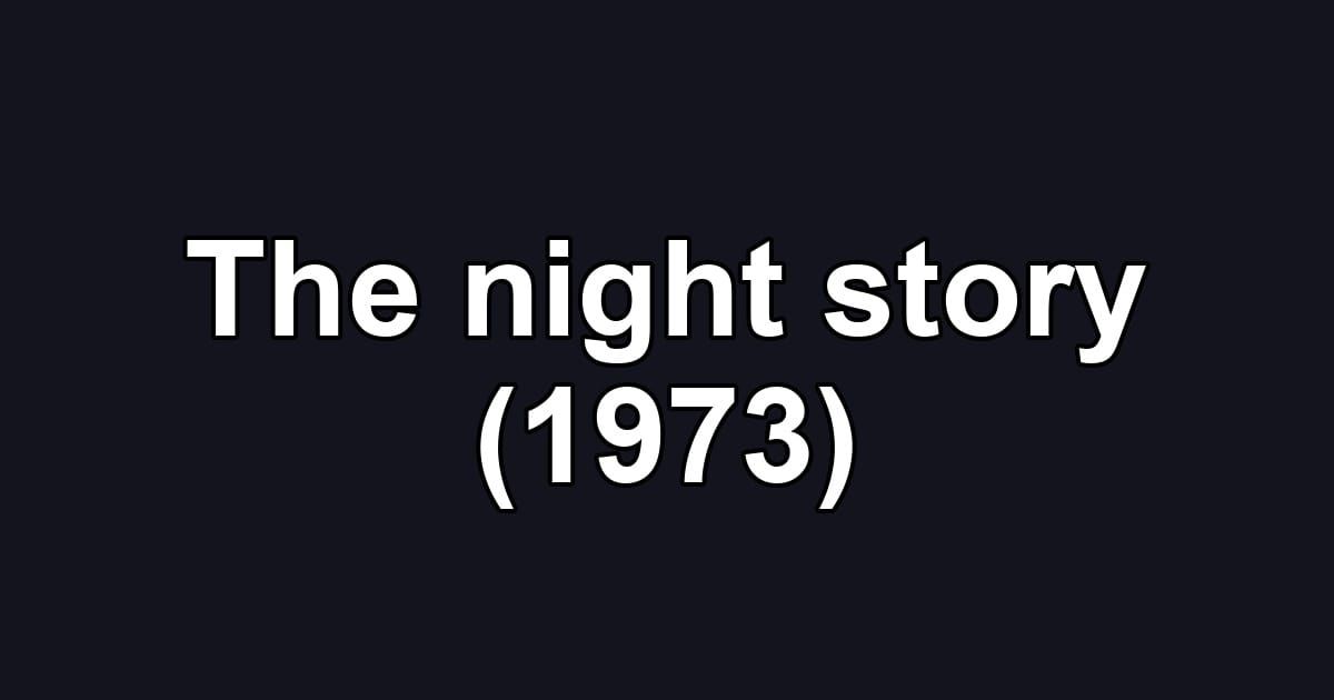 The night story (1973)