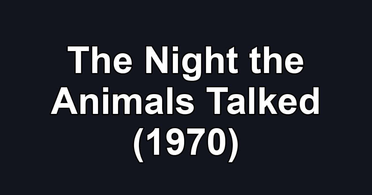 The Night the Animals Talked (1970)