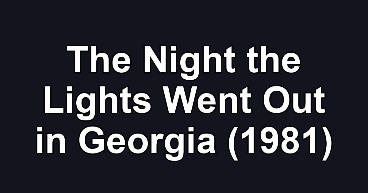 The Night the Lights Went Out in Georgia (1981)