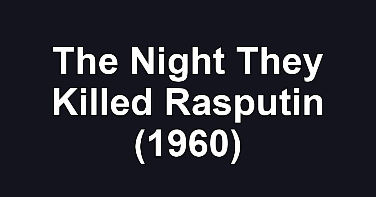 The Night They Killed Rasputin (1960)
