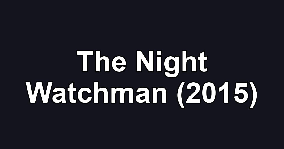 The Night Watchman (2015)