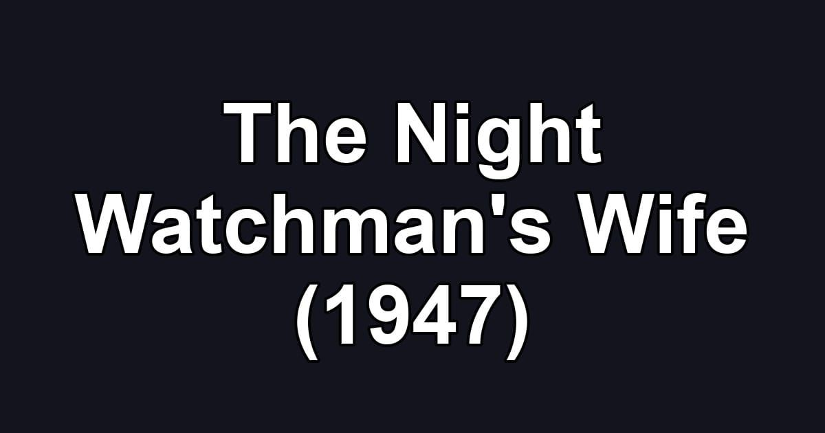 The Night Watchman's Wife (1947)
